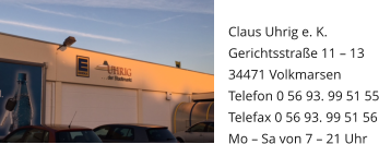 Claus Uhrig e. K. Gerichtsstraße 11 – 13   34471 Volkmarsen Telefon 0 56 93. 99 51 55 Telefax 0 56 93. 99 51 56 Mo – Sa von 7 – 21 Uhr